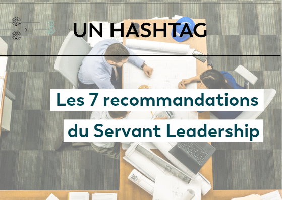 Les 7 recommandations du Servant Leadership