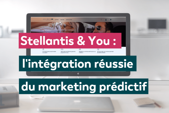 [OneShot] Une info – Stellantis & You : l’intégration réussie du marketing prédictif